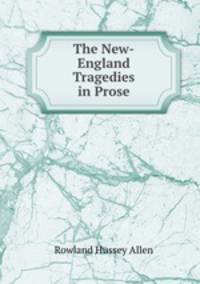 The New-England Tragedies in Prose