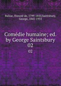 Comdie humaine; ed. by George Saintsbury. 02