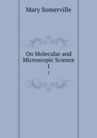 On Molecular and Microscopic Science. 1
