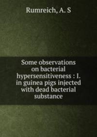 Some observations on bacterial hypersensitiveness : I. in guinea pigs injected with dead bacterial substance