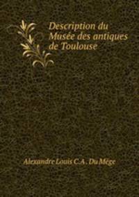 Description du Musee des antiques de Toulouse