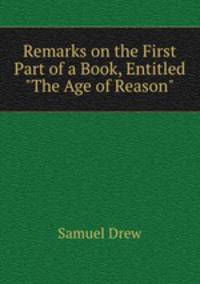Remarks on the First Part of a Book, Entitled "The Age of Reason"