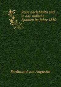 Reise nach Malta und in das sudliche Spanien im Jahre 1830