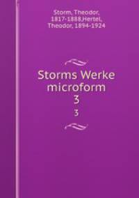 Storms Werke microform. 3