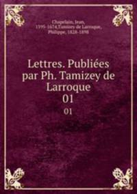 Lettres. Publies par Ph. Tamizey de Larroque. 01