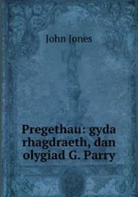 Pregethau: gyda rhagdraeth, dan olygiad G. Parry