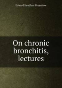On chronic bronchitis, lectures