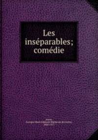Les inseparables; comedie
