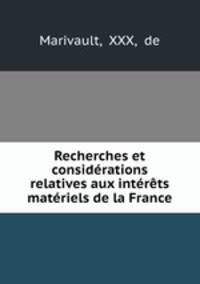 Recherches et considerations relatives aux interets materiels de la France