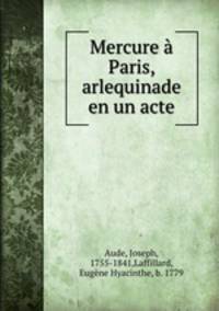 Mercure a Paris, arlequinade en un acte