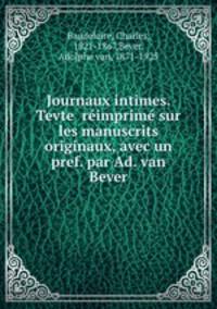 Journaux intimes. Tevte reimprime sur les manuscrits originaux, avec un pref. par Ad. van Bever