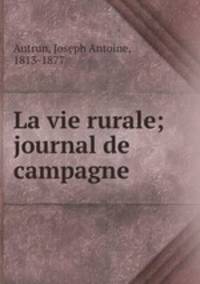 La vie rurale; journal de campagne