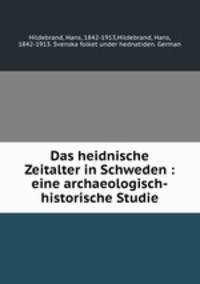 Das heidnische Zeitalter in Schweden : eine archaeologisch-historische Studie