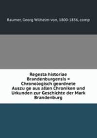 Regesta historiae Brandenburgensis. Band 1. Bis zum Jahre 1200