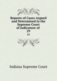 Reports of Cases Argued and Determined in the Supreme Court of Judicature of .. 29