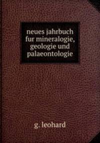 neues jahrbuch fur mineralogie, geologie und palaeontologie.