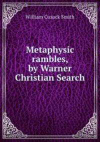 Metaphysic rambles, by Warner Christian Search