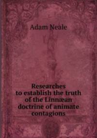 Researches to establish the truth of the Linn?an doctrine of animate contagions