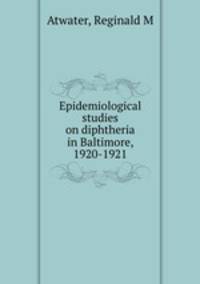 Epidemiological studies on diphtheria in Baltimore, 1920-1921