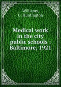 Medical work in the city public schools : Baltimore, 1921