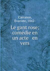 Le gant rose; comedie en un acte & en vers