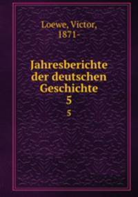 Jahresberichte der deutschen Geschichte. 5