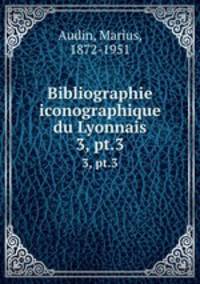 Bibliographie iconographique du Lyonnais. 3, pt.3