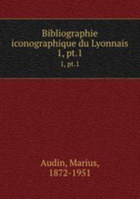 Bibliographie iconographique du Lyonnais. 1, pt.1