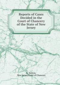 Reports of Cases Decided in the Court of Chancery of the State of New Jersey