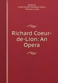 Richard Coeur-de-Lion: An Opera