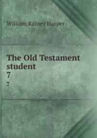 The Old Testament student. 7