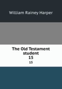 The Old Testament student. 15