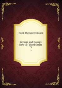 Sayings and Doings: New i.e. Third Series .. 3