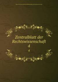Zentralblatt der Rechtswissenschaft. 4
