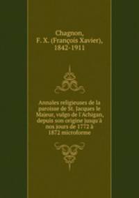 Annales religieuses de la paroisse de St. Jacques le Majeur, vulgo de l