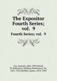 The Expositor. Fourth Series; vol. 9