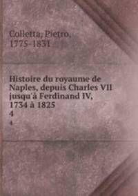 Histoire du royaume de Naples, depuis Charles VII jusqu