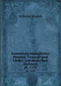 Sammlung vorzuglicher Poesien, Gesange und Lieder, von deutschen Dichtern. pt. 1155