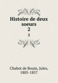 Histoire de deux soeurs. 2