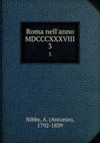Roma nell`anno MDCCCXXXVIII. 3