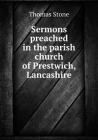Sermons preached in the parish church of Prestwich, Lancashire