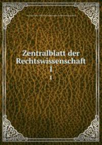 Zentralblatt der Rechtswissenschaft. 1