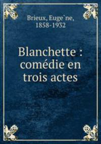 Blanchette : comedie en trois actes