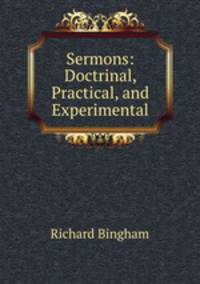Sermons: Doctrinal, Practical, and Experimental