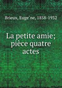 La petite amie; piece quatre actes