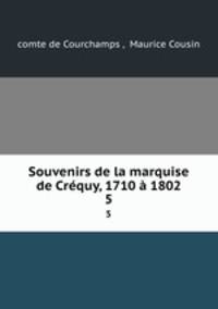 Souvenirs de la marquise de Crequy, 1710 a 1802