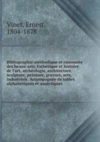 Bibliographie methodique et raisonnee des beaux-arts. Esthetique et histoire de l