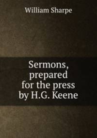 Sermons, prepared for the press by H.G. Keene