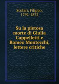 Su la pietosa morte di Giulia Cappelletti e Romeo Montecchi, lettere critiche