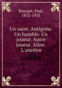 Un saint. Antigone. Un humble. Un joueur. Autre joueur. Aline. L